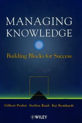 Probst / Raub / Romhardt |  Managing Knowledge | Buch |  Sack Fachmedien