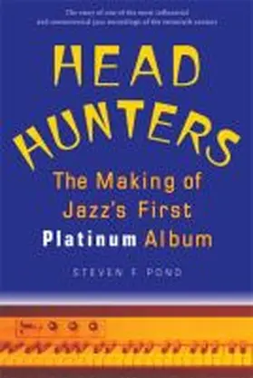 Pond |  Head Hunters: The Making of Jazz's First Platinum Album | Buch |  Sack Fachmedien