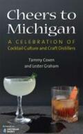 Coxen / Graham |  Cheers to Michigan: A Celebration of Cocktail Culture and Craft Distillers | Buch |  Sack Fachmedien