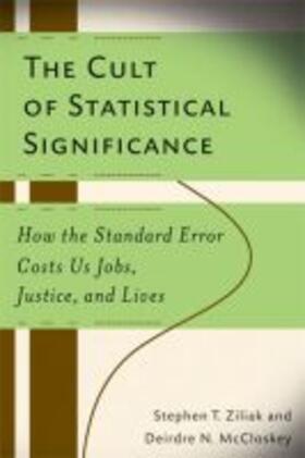 Ziliak |  The Cult of Statistical Significance | Buch |  Sack Fachmedien