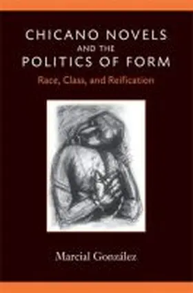 Gonzalez |  Chicano Novels and the Politics of Form | Buch |  Sack Fachmedien