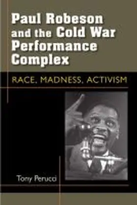 Perucci |  Paul Robeson and the Cold War Performance Complex | Buch |  Sack Fachmedien