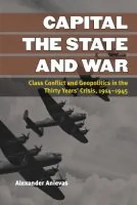 Anievas |  Capital, the State, and War | Buch |  Sack Fachmedien