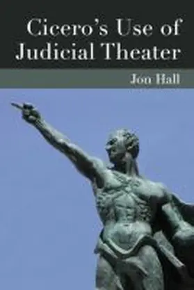 Hall |  Cicero's Use of Judicial Theater | Buch |  Sack Fachmedien