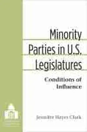 Clark |  Minority Parties in U.S. Legislatures | Buch |  Sack Fachmedien
