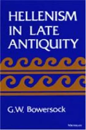 Bowersock |  Hellenism in Late Antiquity | Buch |  Sack Fachmedien