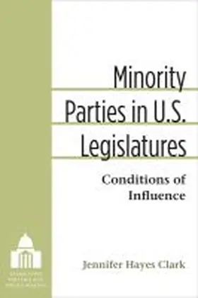 Clark |  Minority Parties in U.S. Legislatures | Buch |  Sack Fachmedien
