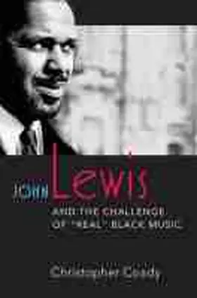 Coady |  John Lewis and the Challenge of ""Real"" Black Music | Buch |  Sack Fachmedien