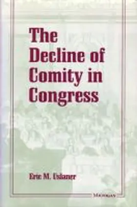 Uslaner |  The Decline of Comity in Congress | Buch |  Sack Fachmedien