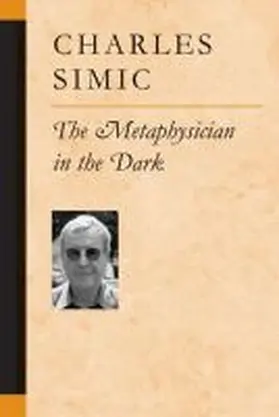 Simic |  The Metaphysician in the Dark | Buch |  Sack Fachmedien