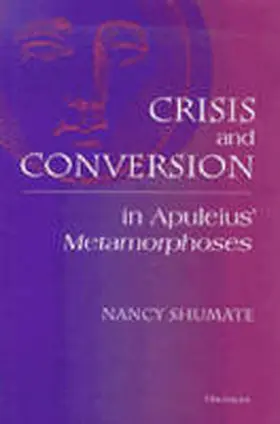 Shumate |  Crisis and Conversion in Apuleius' ""Metamorphoses | Buch |  Sack Fachmedien