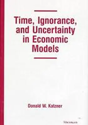 Katzner |  Time, Ignorance, and Uncertainty in Economic Models | Buch |  Sack Fachmedien