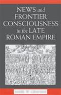 Graham |  News and Frontier Consciousness in the Late Roman Empire | Buch |  Sack Fachmedien