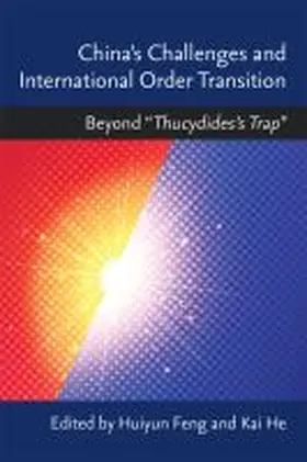 Feng / He |  China's Challenges and International Order Transition: Beyond "thucydides Trap" | Buch |  Sack Fachmedien