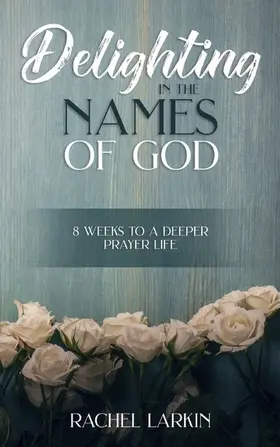 Larkin |  Delighting in the Names of God | eBook | Sack Fachmedien