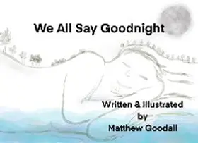 Goodall |  We All Say Goodnight | eBook | Sack Fachmedien