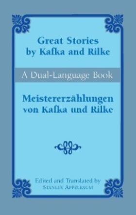 Kafka / Rilke / Appelbaum |  Great Stories by Kafka and Rilke/Meistererzahlungen von Kafka und Rilke | eBook | Sack Fachmedien