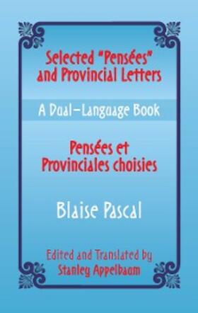 Pascal / Appelbaum |  Selected &quote;Pensees&quote; and Provincial Letters/Pensees et Provinciales choisies | eBook | Sack Fachmedien