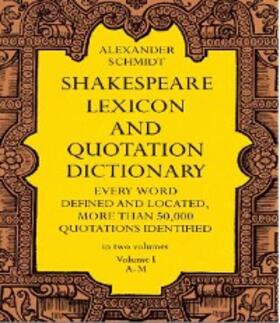 Schmidt |  Shakespeare Lexicon and Quotation Dictionary, Vol. 1 | eBook | Sack Fachmedien