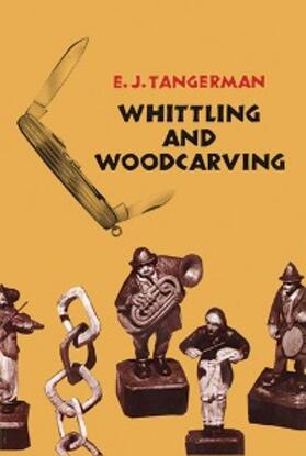 Tangerman |  Whittling and Woodcarving | eBook | Sack Fachmedien