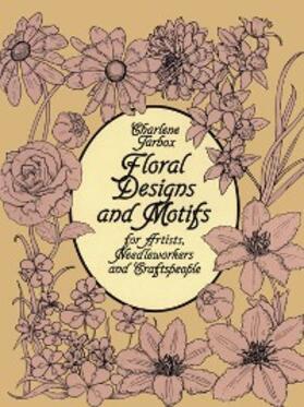 Tarbox |  Floral Designs and Motifs for Artists, Needleworkers and Craftspeople | eBook | Sack Fachmedien