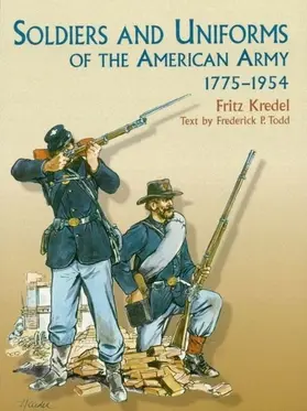 Todd / Publications |  Soldiers and Uniforms of the American Army, 1775-1954 | eBook | Sack Fachmedien