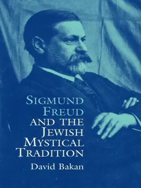 Bakan |  Sigmund Freud and the Jewish Mystical Tradition | eBook | Sack Fachmedien