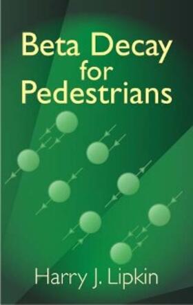 Lipkin |  Beta Decay for Pedestrians | eBook | Sack Fachmedien