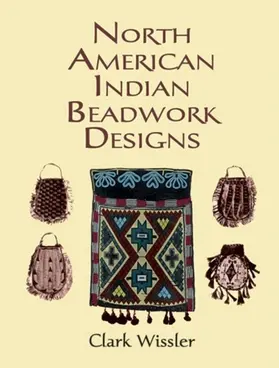 Wissler |  North American Indian Beadwork Designs | eBook | Sack Fachmedien