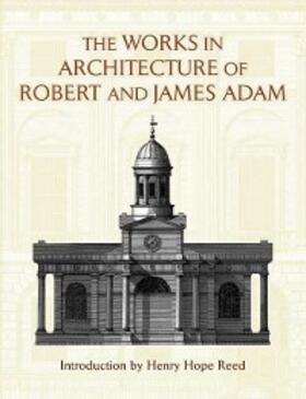 Adam |  Works in Architecture of Robert and James Adam | eBook | Sack Fachmedien