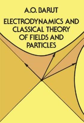 Barut |  Electrodynamics and Classical Theory of Fields and Particles | eBook | Sack Fachmedien