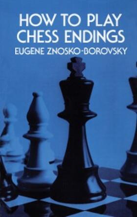 Znosko-Borovsky |  How to Play Chess Endings | eBook | Sack Fachmedien
