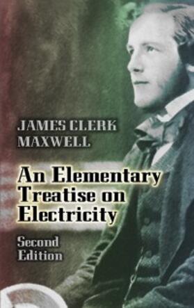 Maxwell |  An Elementary Treatise on Electricity | eBook | Sack Fachmedien