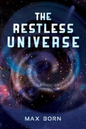 Born |  The Restless Universe | eBook | Sack Fachmedien