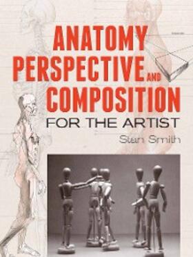 Smith |  Anatomy, Perspective and Composition for the Artist | eBook | Sack Fachmedien