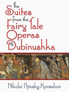 Rimsky-Korsakov |  The Suites from the Fairy Tale Operas and Dubinushka | eBook | Sack Fachmedien