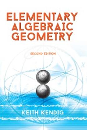 Kendig |  Elementary Algebraic Geometry | eBook | Sack Fachmedien