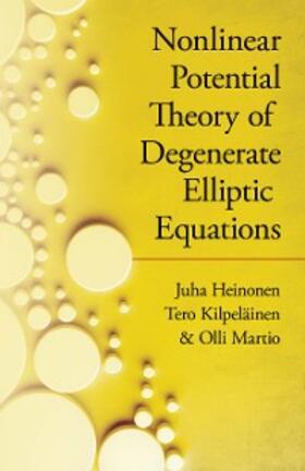 Heinonen / Kipelainen / Martio |  Nonlinear Potential Theory of Degenerate Elliptic Equations | eBook | Sack Fachmedien