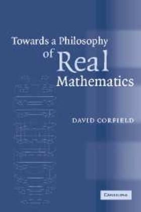 Corfield |  Towards a Philosophy of Real Mathematics | eBook | Sack Fachmedien