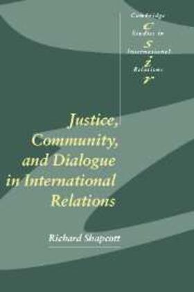 Shapcott |  Justice, Community and Dialogue in International Relations | eBook | Sack Fachmedien