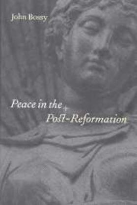 Bossy |  Peace in the Post-Reformation | eBook | Sack Fachmedien