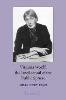 Cuddy-Keane |  Virginia Woolf, the Intellectual, and the Public Sphere | eBook | Sack Fachmedien