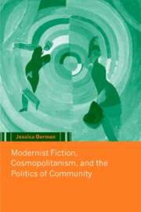 Berman |  Modernist Fiction, Cosmopolitanism and the Politics of Community | eBook | Sack Fachmedien