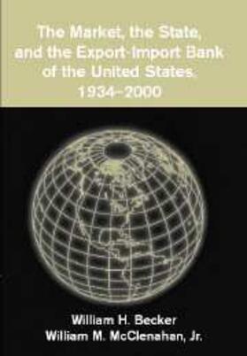 Becker |  Market, the State, and the Export-Import Bank of the United States, 1934-2000 | eBook | Sack Fachmedien