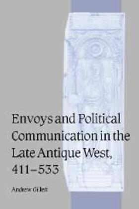 Gillett |  Envoys and Political Communication in the Late Antique West, 411-533 | eBook | Sack Fachmedien