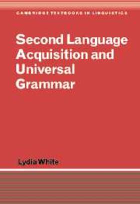 White |  Second Language Acquisition and Universal Grammar | eBook | Sack Fachmedien