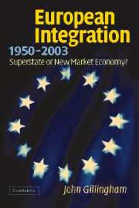 Gillingham |  European Integration, 1950-2003 | eBook | Sack Fachmedien