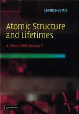 Curtis |  Atomic Structure and Lifetimes | eBook | Sack Fachmedien
