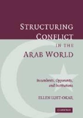 Lust-Okar |  Structuring Conflict in the Arab World | eBook | Sack Fachmedien