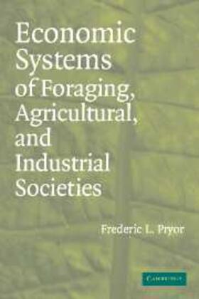Pryor | Economic Systems of Foraging, Agricultural, and Industrial Societies | E-Book | sack.de